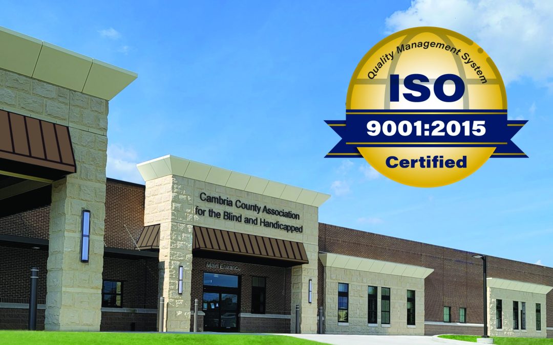 The Cambria Country Association for the Blind and Handicapped Acquires ISO 9001:2015 Certification